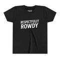 Respectfully Rowdy™ Youth Short Sleeve Tee