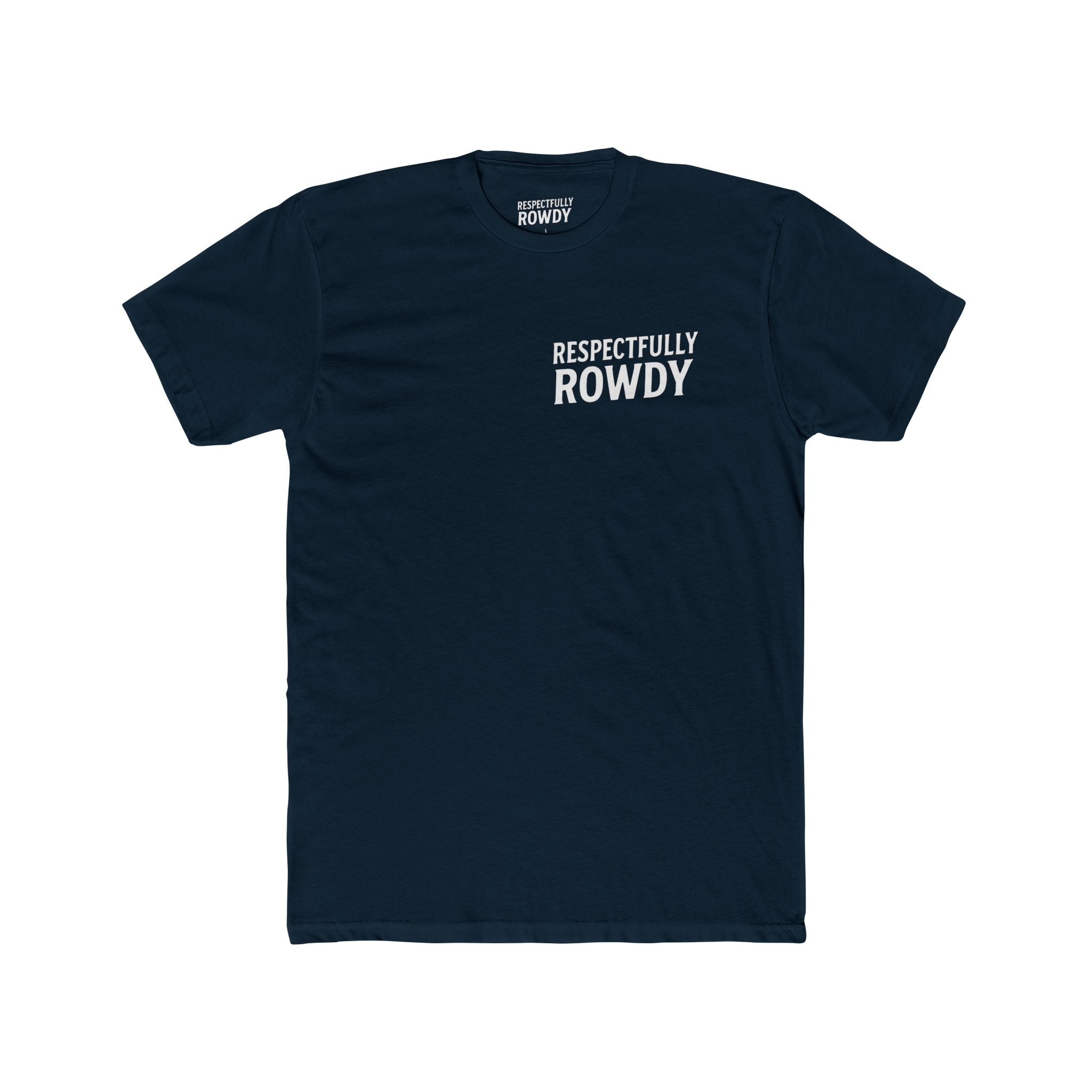 Respectfully Rowdy™ T-Shirt — Bold Chest & Back Graphic