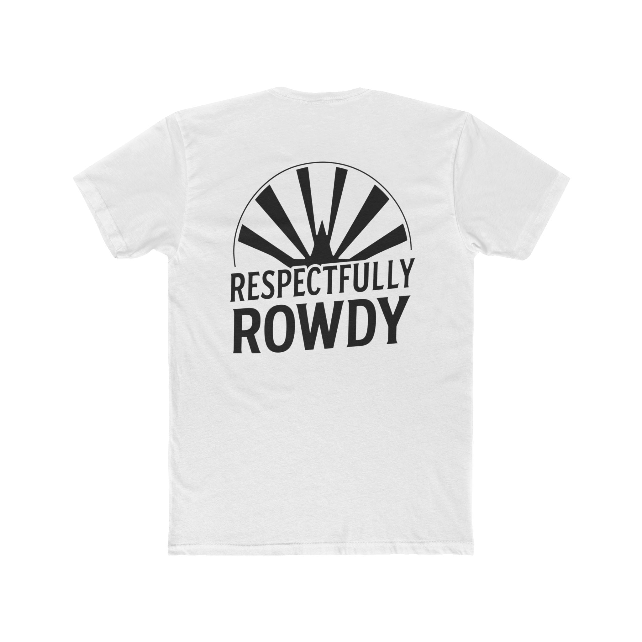 Respectfully Rowdy™ T-Shirt — Bold Chest & Back Graphic