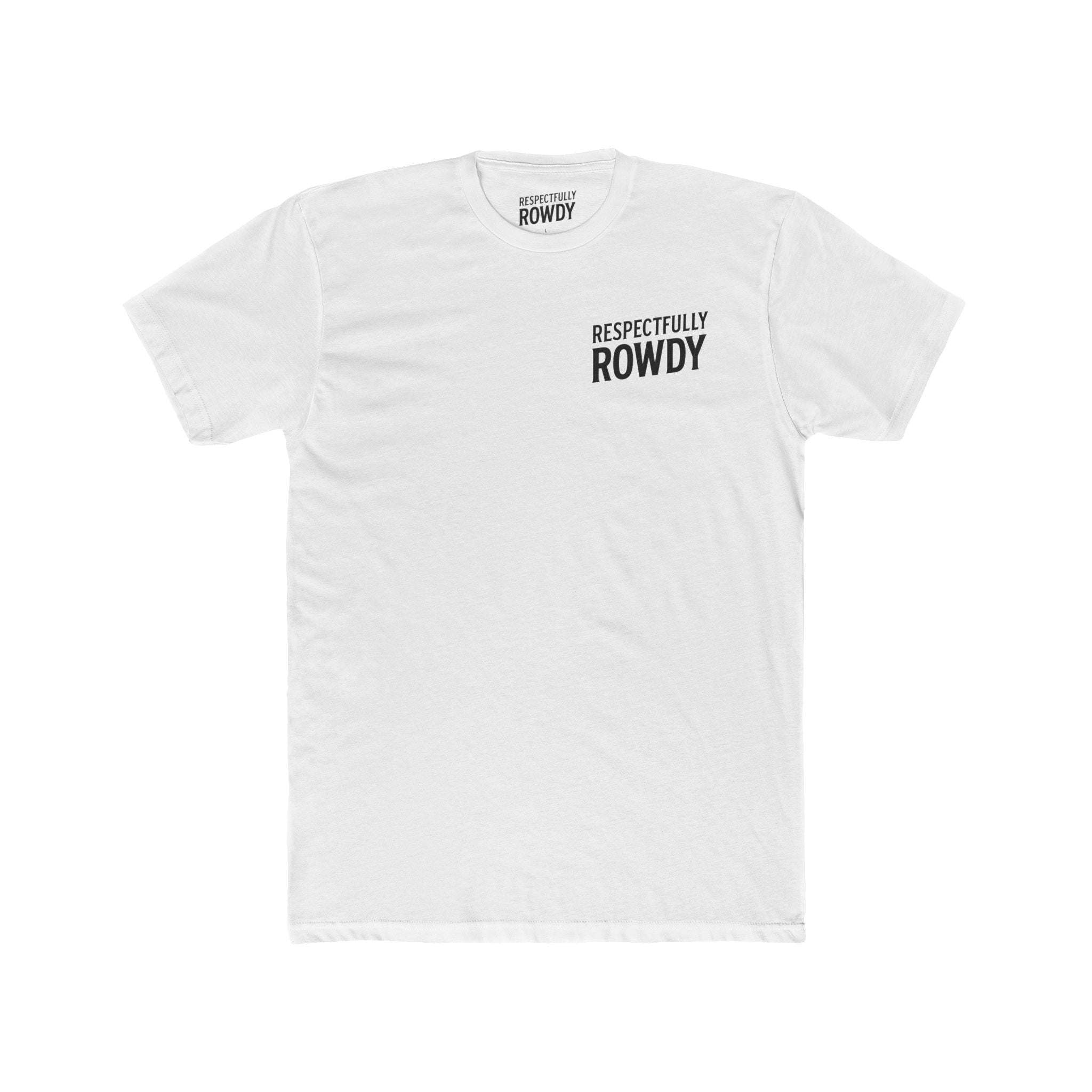 Respectfully Rowdy™ T-Shirt — Bold Chest & Back Graphic