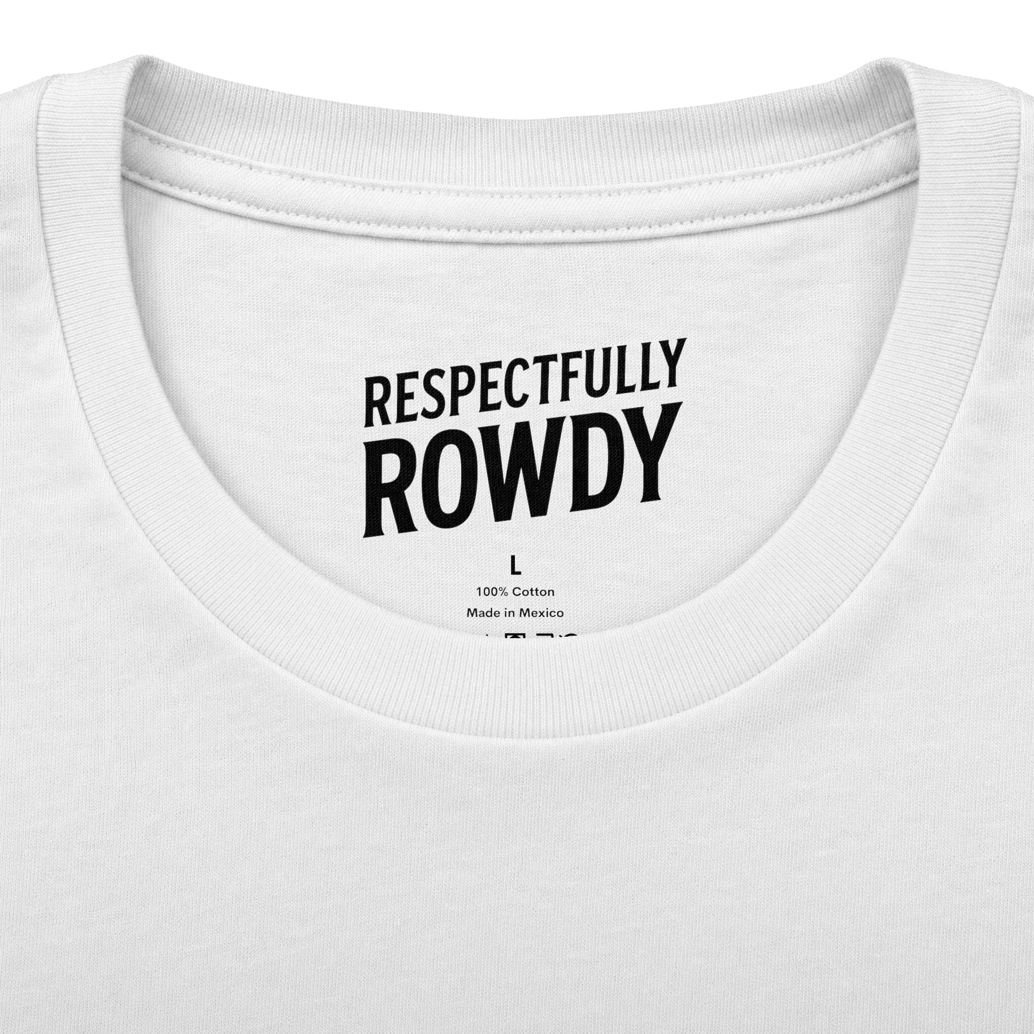 Respectfully Rowdy™ T-Shirt — Bold Chest & Back Graphic
