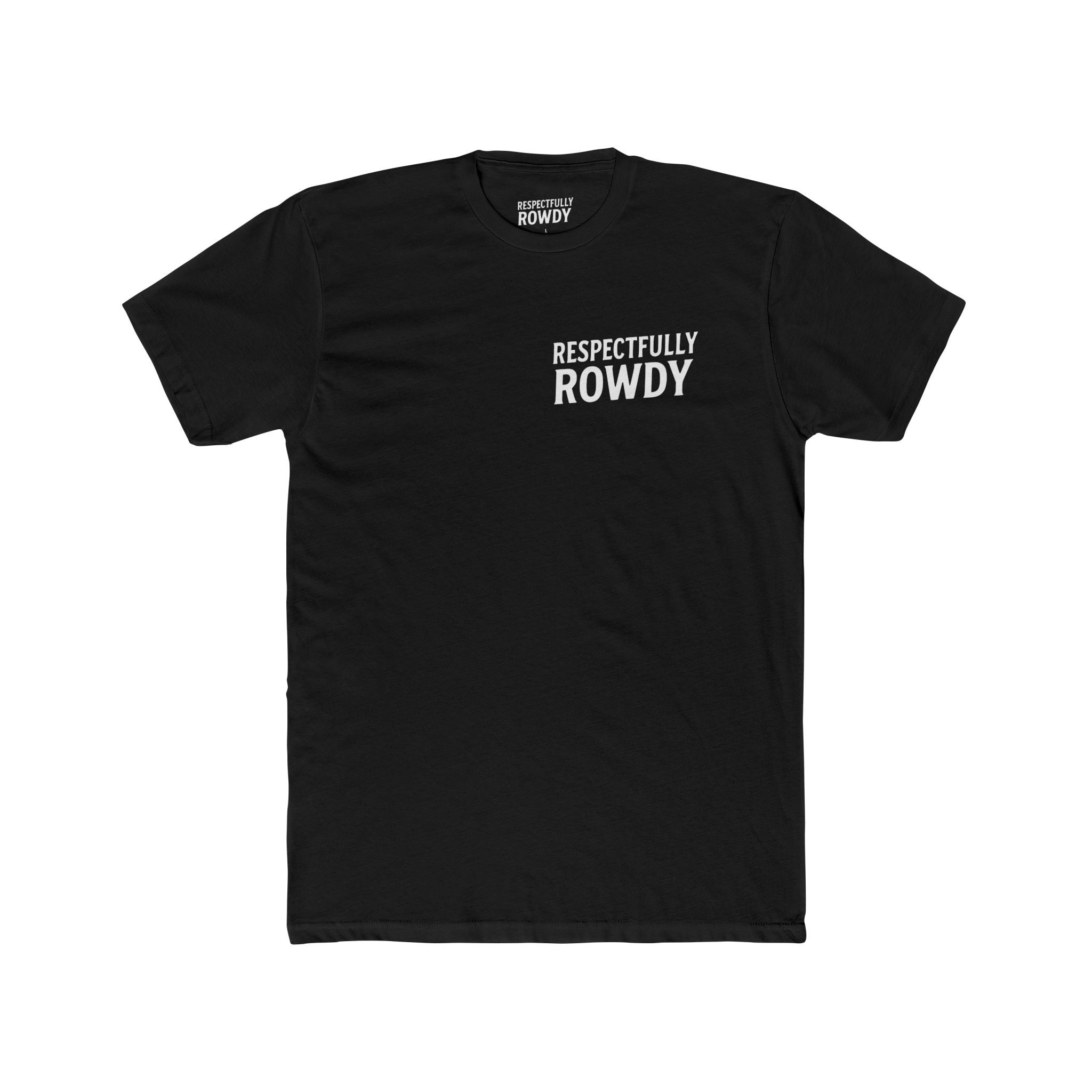 Respectfully Rowdy™ T-Shirt — Bold Chest & Back Graphic