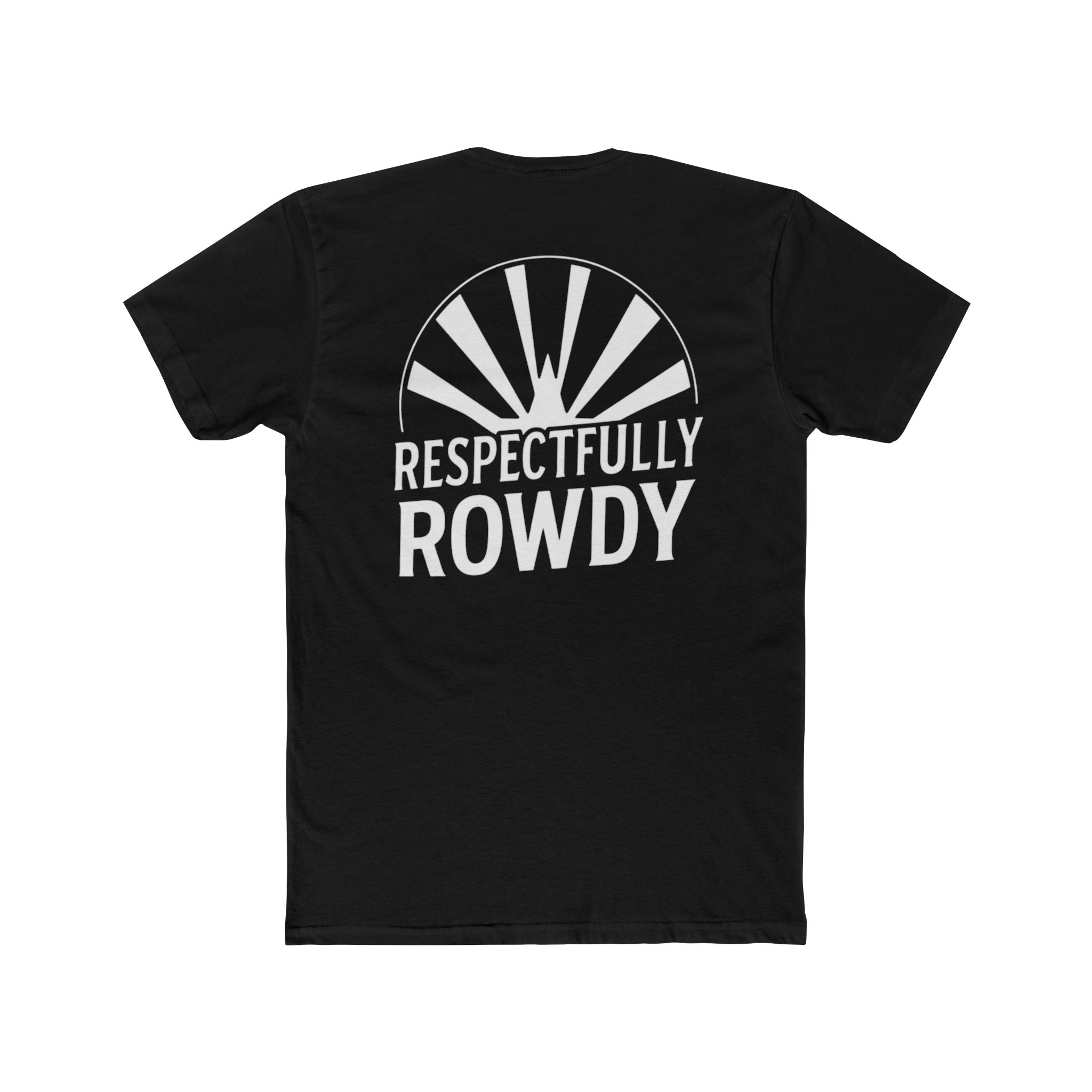 Respectfully Rowdy™ T-Shirt — Bold Chest & Back Graphic