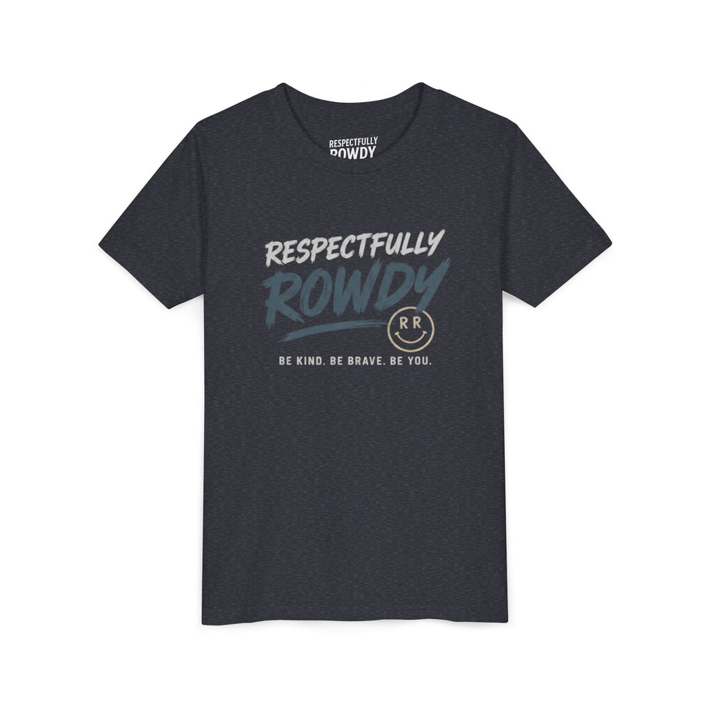 Respectfully Rowdy Youth Tee – Be Kind. Be Brave. Be You