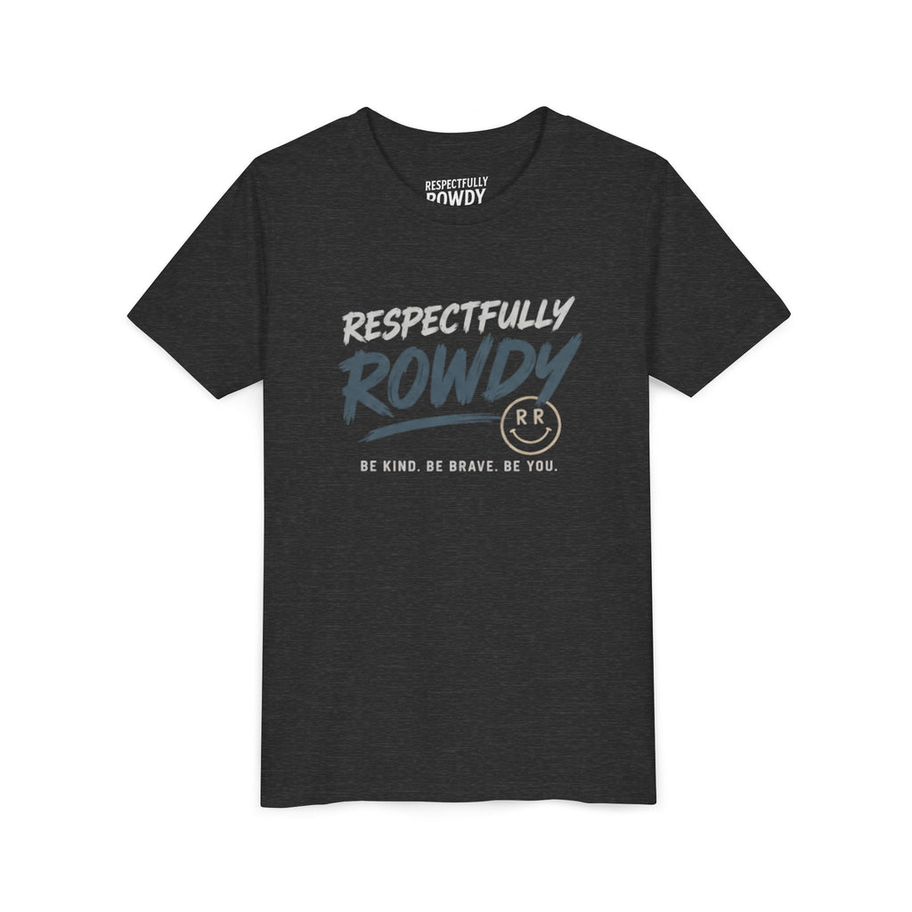 Respectfully Rowdy Youth Tee – Be Kind. Be Brave. Be You