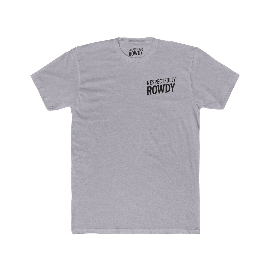 Respectfully Rowdy™ T-Shirt — Bold Chest & Back Graphic